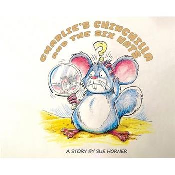 Charlie's Chinchilla and the Six Hats