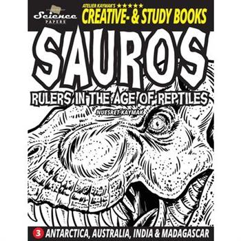 SAUROS Rulers in the Age of ReptilesAntarctica, Australia, India and Madagascar