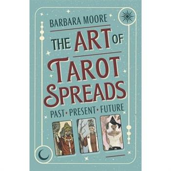 The Art of Tarot Spreads
