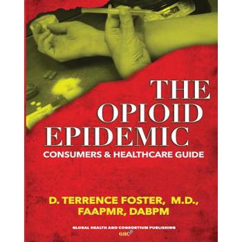 The OPIOID EPIDEMIC CONSUMERS and HEALTHCARE GUIDE