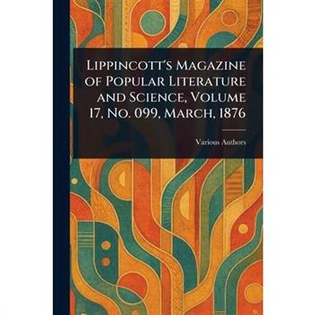 Lippincott's Magazine of Popular Literature and Science, Volume 17, No. 099, March, 1876