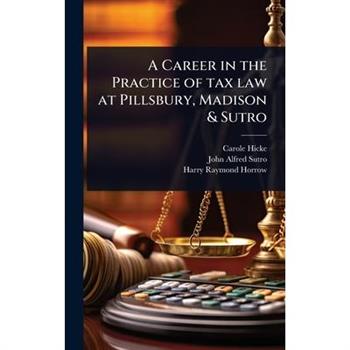 A Career in the Practice of tax law at Pillsbury, Madison & Sutro