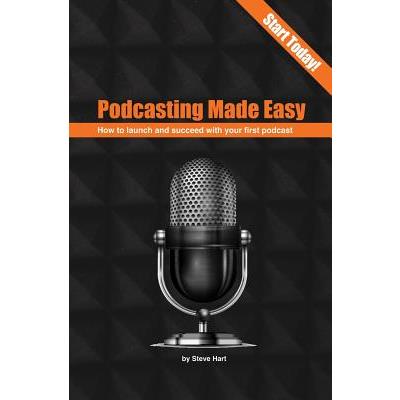 Podcasting Made Easy (2nd edition)