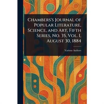 Chambers's Journal of Popular Literature, Science, and Art, Fifth Series, No. 35, Vol. I, August 30, 1884