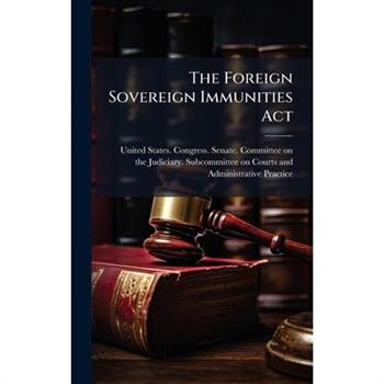 The Foreign Sovereign Immunities Act