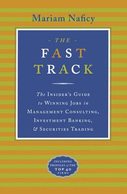 The Fast Track: The Insider's Guide to Winning Jobs in Management Consulting, In