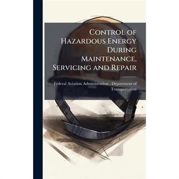 Control of Hazardous Energy During Maintenance, Servicing and Repair
