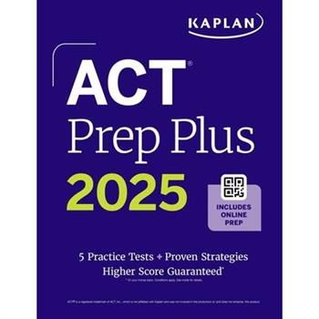 ACT Prep Plus 2025: Study Guide Includes 5 Full Length Practice Tests, 100s of Practice Questions, and 1 Year Access to Online Quizzes and Video Instruction