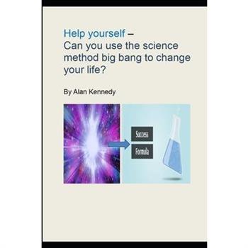 Help yourself - can you use the science method big bang to change your life?