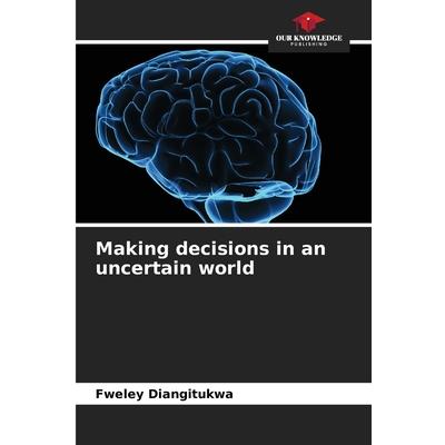 Making decisions in an uncertain world