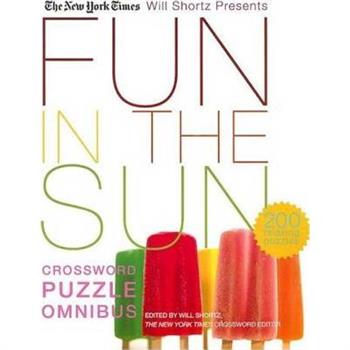 The New York Times Will Shortz Presents Fun in the Sun Crossword Puzzle Omnibus