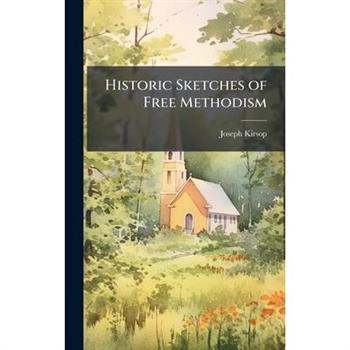 Historic Sketches of Free Methodism