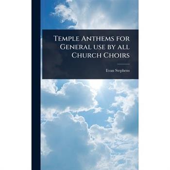Temple Anthems for General use by all Church Choirs