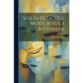 Scelta Di Facezie, Motti, Burle, E Buffonerie