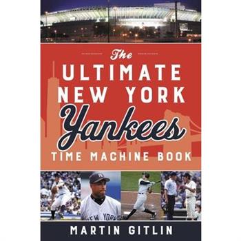The Ultimate New York Yankees Time Machine Book