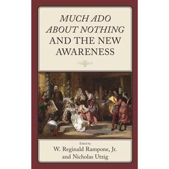 Much ADO about Nothing and the New Awareness