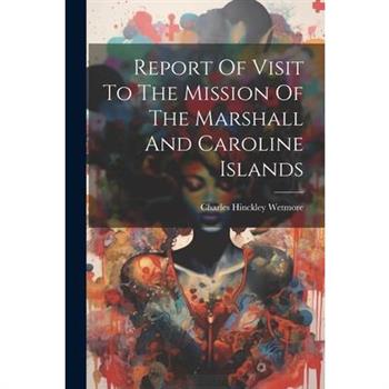 Report Of Visit To The Mission Of The Marshall And Caroline Islands