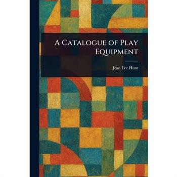 A Catalogue of Play Equipment A Catalogue of Play Equipment