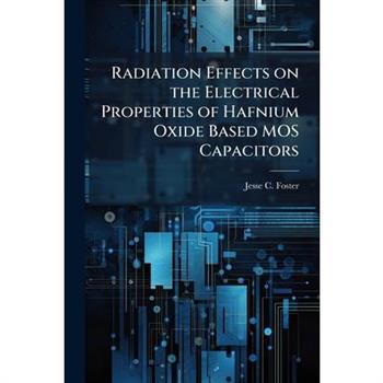 Radiation Effects on the Electrical Properties of Hafnium Oxide Based MOS Capacitors