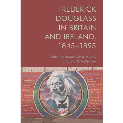 Frederick Douglass in Britain and Ireland, 1845-1895