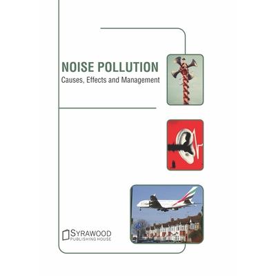 Noise Pollution: Causes, Effects and Management