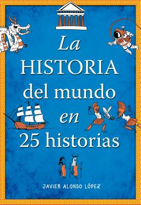 La historia Del Mundo En 25 Historias / The History Of The World In 25 Tales
