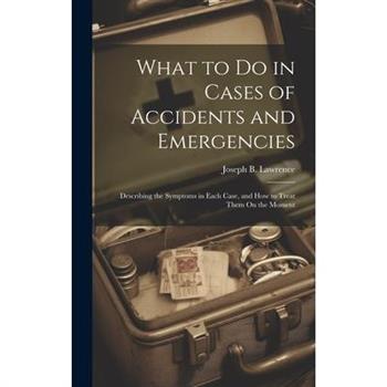 What to Do in Cases of Accidents and Emergencies