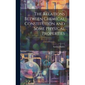 The Relations Between Chemical Constitution and Some Physical Properties