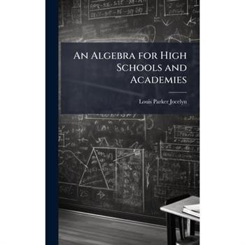 An Algebra for High Schools and Academies