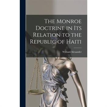 The Monroe Doctrine in Its Relation to the Republic of Haiti