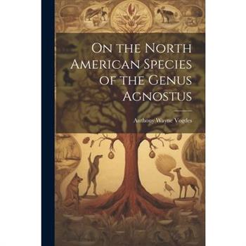 On the North American Species of the Genus Agnostus