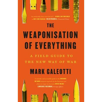 The Weaponisation of Everything