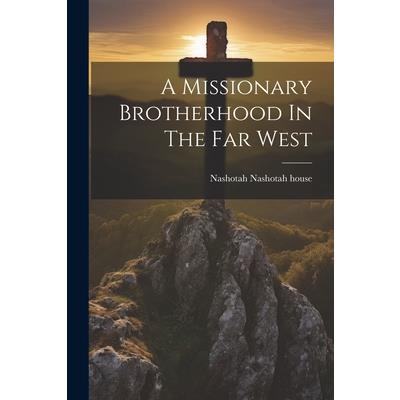 A Missionary Brotherhood In The Far West