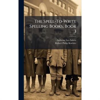 The Spell-To-Write Spelling Books, Book 3