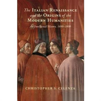 The Italian Renaissance and the Origins of the Modern Humanities