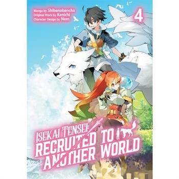 Isekai Tensei: Recruited to Another World: Volume 4 (Manga)