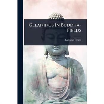 Gleanings In Buddha-Fields