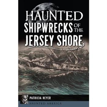 Haunted Shipwrecks of the Jersey Shore