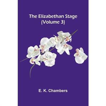 The Elizabethan Stage (Volume 3)