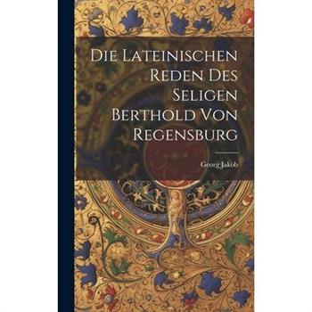 Die Lateinischen Reden des Seligen Berthold von Regensburg