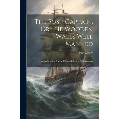 The Post-captain, Or The Wooden Walls Well Manned