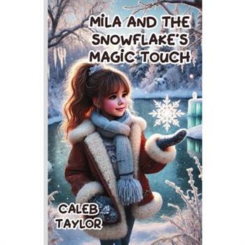 Mila and the Snowflake’s Magic Touch