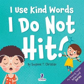 I Use Kind Words. I Do Not Hit!