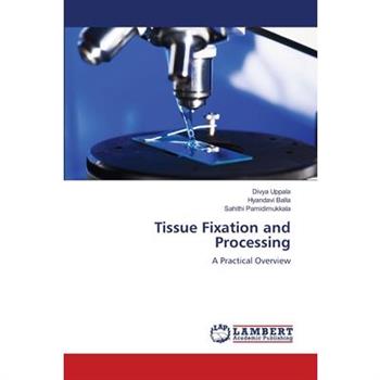 Tissue Fixation and Processing