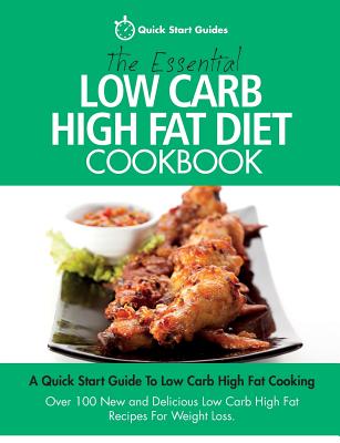 The Essential Low Carb High Fat Diet Cookbook