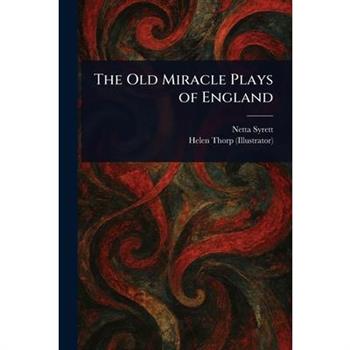 The Old Miracle Plays of England