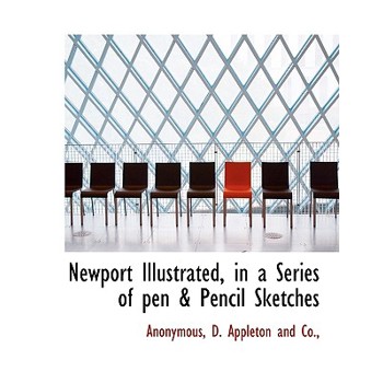 Newport Illustrated, in a Series of Pen & Pencil Sketches