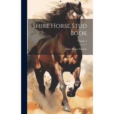 Shire Horse Stud Book; Volume 4