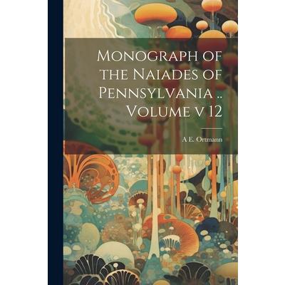 Monograph of the Naiades of Pennsylvania .. Volume v 12