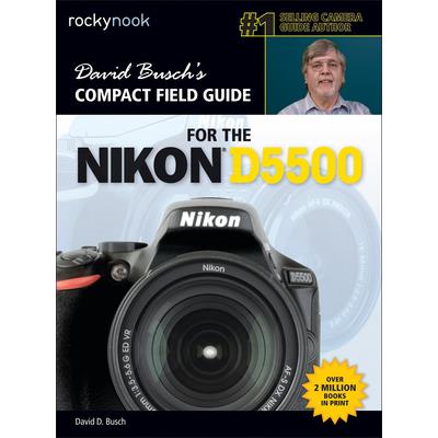 David Busch's Compact Field Guide for the Nikon D5500